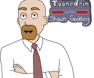 Tooned-in With Shawn Geekory